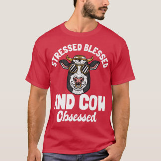 Stressed Blessed And Cow Obsessed Farmer T-Shirt