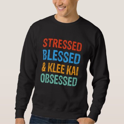 Stressed Blessed and Klee Kai Obsessed Funny Dog Sweatshirt