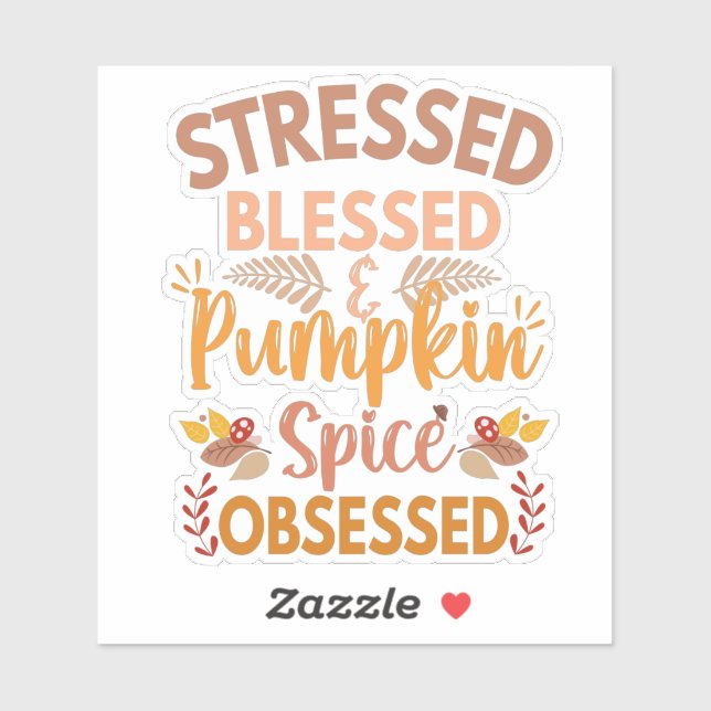 Stressed Blessed and Pumpkin Spice Obsessed Funny Sticker (Sheet)