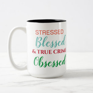Stressed Blessed and True Crime Obsessed Two-Tone Coffee Mug