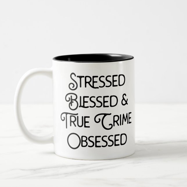 Stressed Blessed and True Crime Obsessed Two-Tone Coffee Mug (Left)