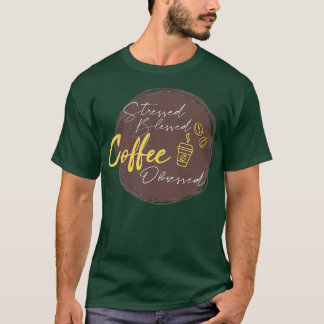 Stressed blessed Coffee obsessed Barista T-Shirt