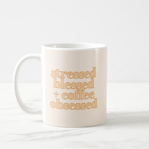 Stressed Blessed Coffee Obsessed Funny Quote Coffee Mug