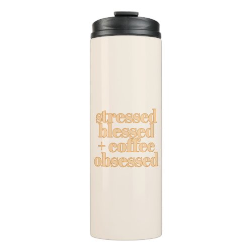 Stressed Blessed Coffee Obsessed Funny Quote Thermal Tumbler