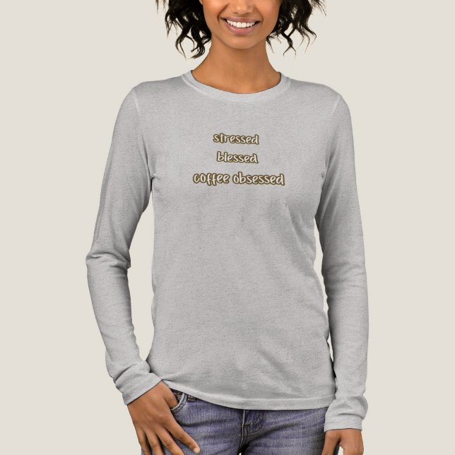 stressed blessed coffee obsessed Tri-Blend shirt (Front)