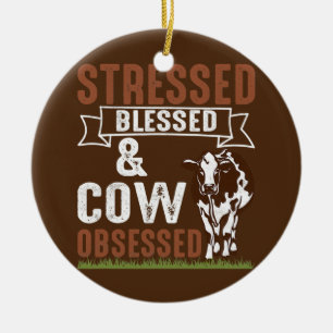 Stressed Blessed Cow Obsessed Cattle Farmer Farm Ceramic Ornament