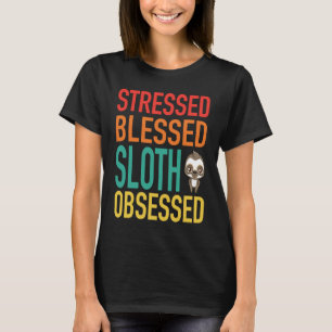 Stressed Blessed Sloth Obsessed T-Shirt