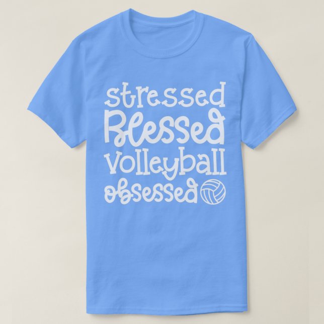 Stressed Blessed Volleyball Obsessed Cute Funny T-Shirt (Design Front)