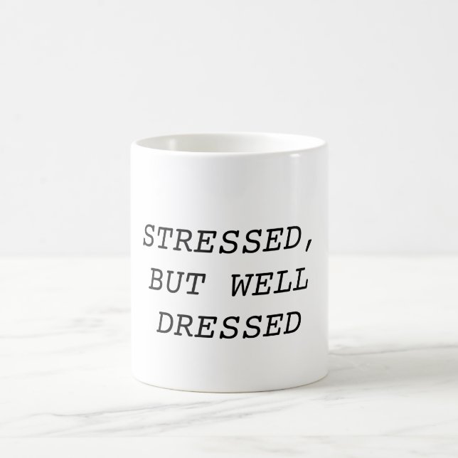 Stressed, But Well Dressed Mug (Center)