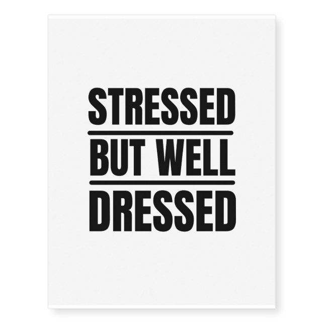 stressed but well dressed temporary tattoos (Front)