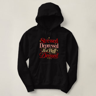 Stressed Depressed But Well Dressed Hoodie | Funny