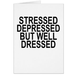 Stressed Depressed But Well Dressed T-Shirts.png Cards