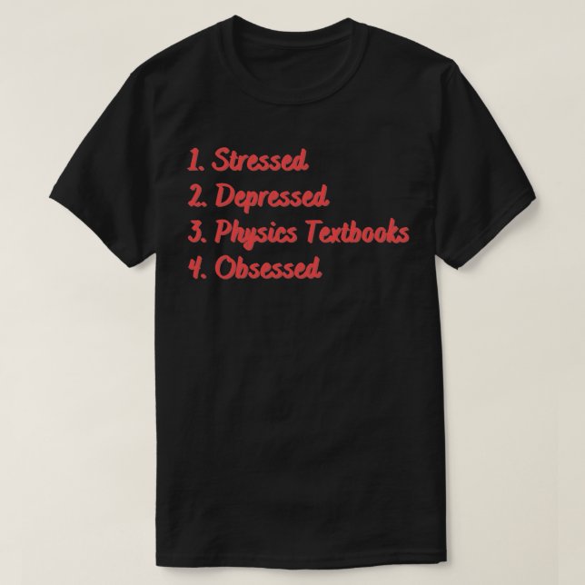 Stressed Depressed Physics Textbooks Obsessed T-Shirt (Design Front)