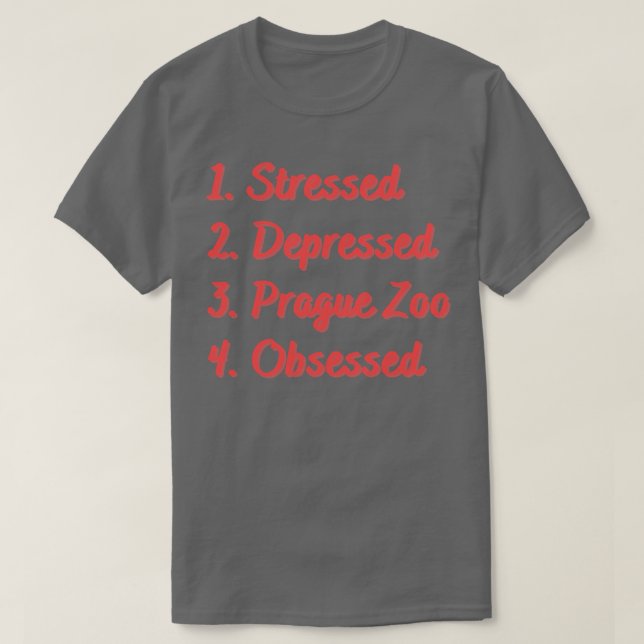 Stressed Depressed Prague Zoo Obsessed T-Shirt (Design Front)