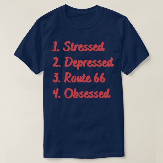 Stressed Depressed Route 66 Obsessed T-Shirt (Design Front)