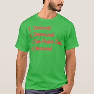 Stressed Depressed San Pedro Sula Obsessed T-Shirt