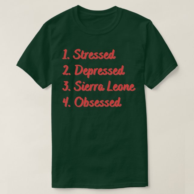 Stressed Depressed Sierra Leone Obsessed T-Shirt (Design Front)