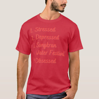 Stressed Depressed Songkran Water Festival T-Shirt