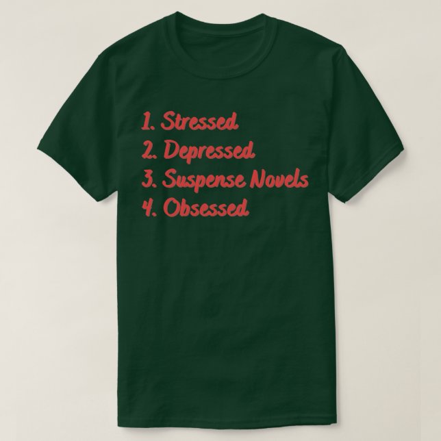 Stressed Depressed Suspense Novels Obsessed T-Shirt (Design Front)