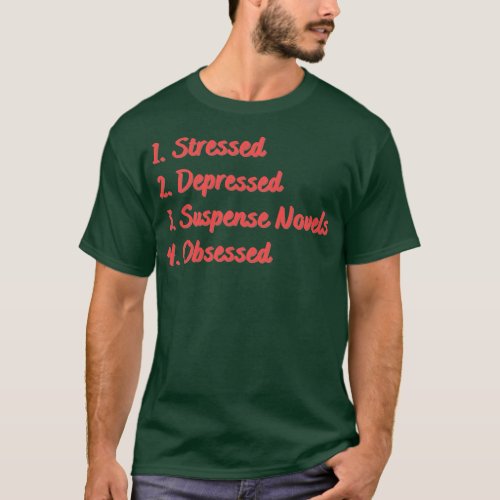 Stressed Depressed Suspense Novels Obsessed T_Shirt