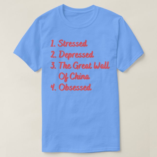 Stressed Depressed The Great Wall of China T-Shirt (Design Front)