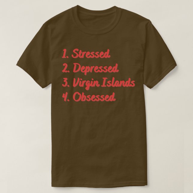 Stressed Depressed Virgin Islands Obsessed T-Shirt (Design Front)