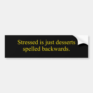Stressed Desserts Bumper Sticker