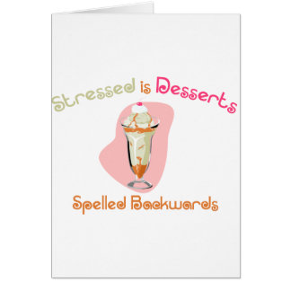 Stressed is Desserts Spelled Backwards Cards
