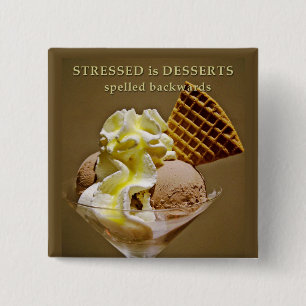 STRESSED is DESSERTS spelled backwards Pinback Button