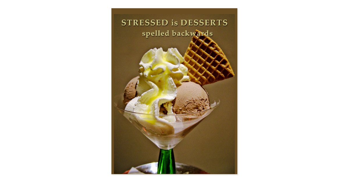 STRESSED is DESSERTS spelled backwards Postcard