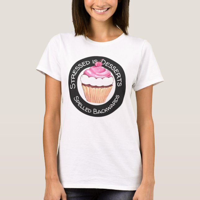 Stressed Is Desserts Spelled Backwards T-Shirt (Front)