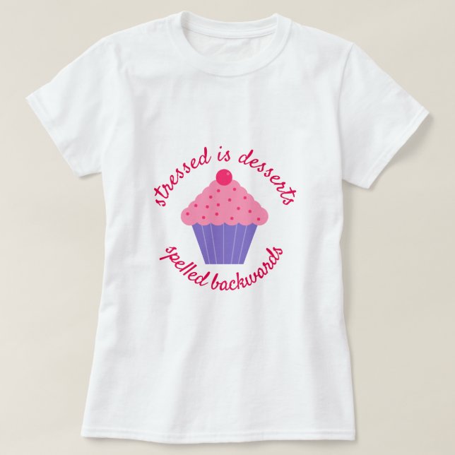 Stressed is Desserts Spelled Backwards T-Shirt (Design Front)