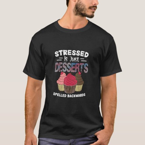 Stressed is Just Desserts Spelled Backward Cupcake T_Shirt