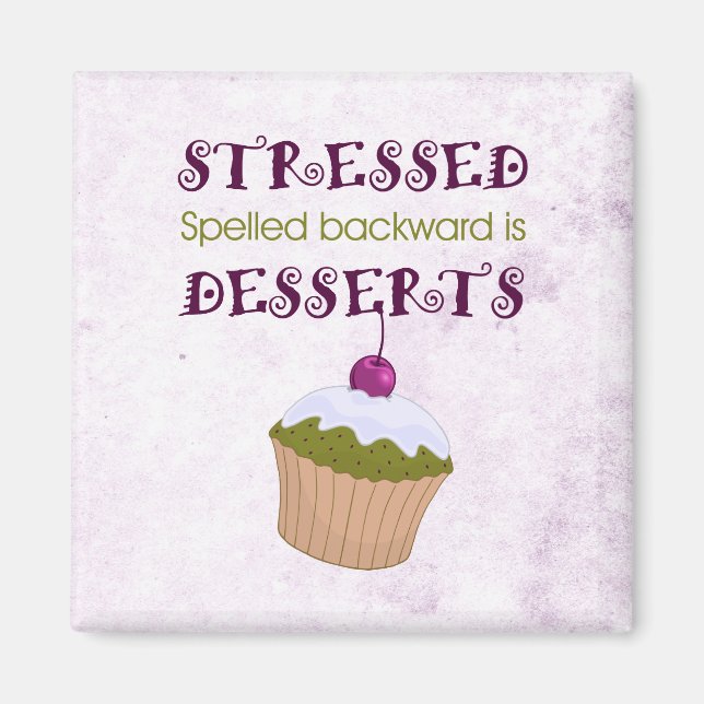 Stressed spelled backward is Desserts Magnet (Front)