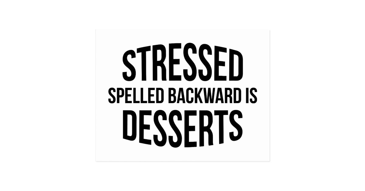 Stressed Spelled Backward Is Desserts Postcard