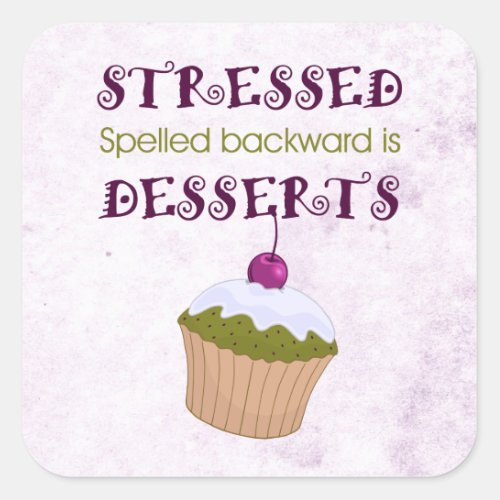 Stressed spelled backward is Desserts Square Sticker