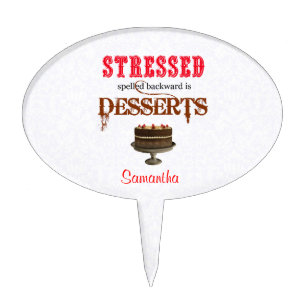 STRESSED spelled backwards is DESSERTS chocolate Cake Topper