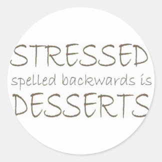 Stressed spelled backwards is Desserts Classic Round Sticker