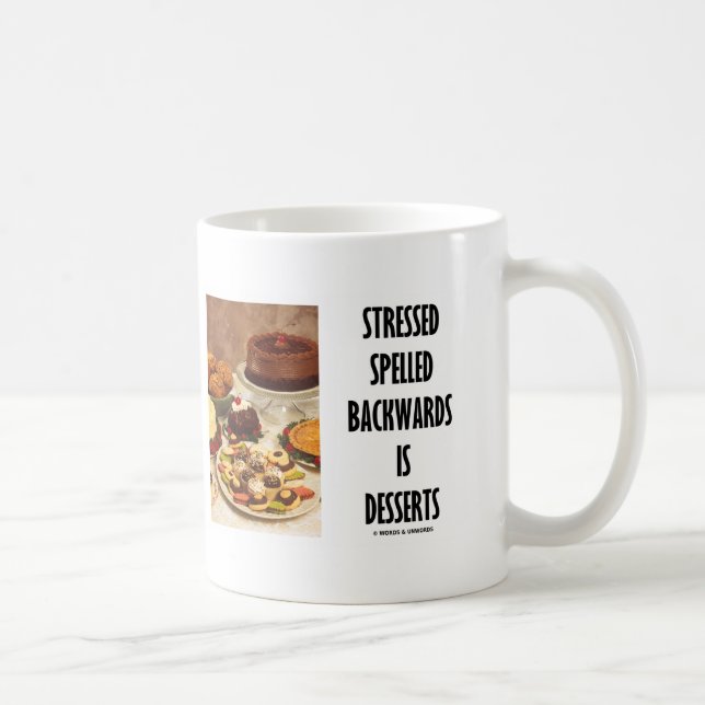 Stressed Spelled Backwards Is Desserts (Humor) Coffee Mug (Right)