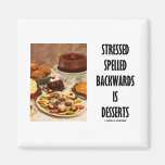 Stressed Spelled Backwards Is Desserts (Humor) Magnet