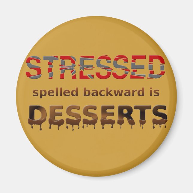 Stressed Spelled Backwards Is Desserts Magnet (Front)