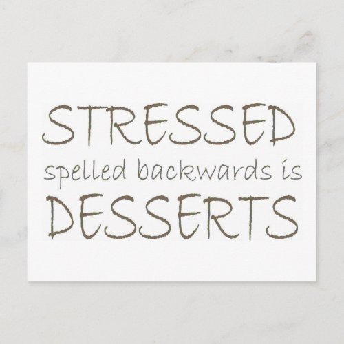 Stressed spelled backwards is Desserts Postcard