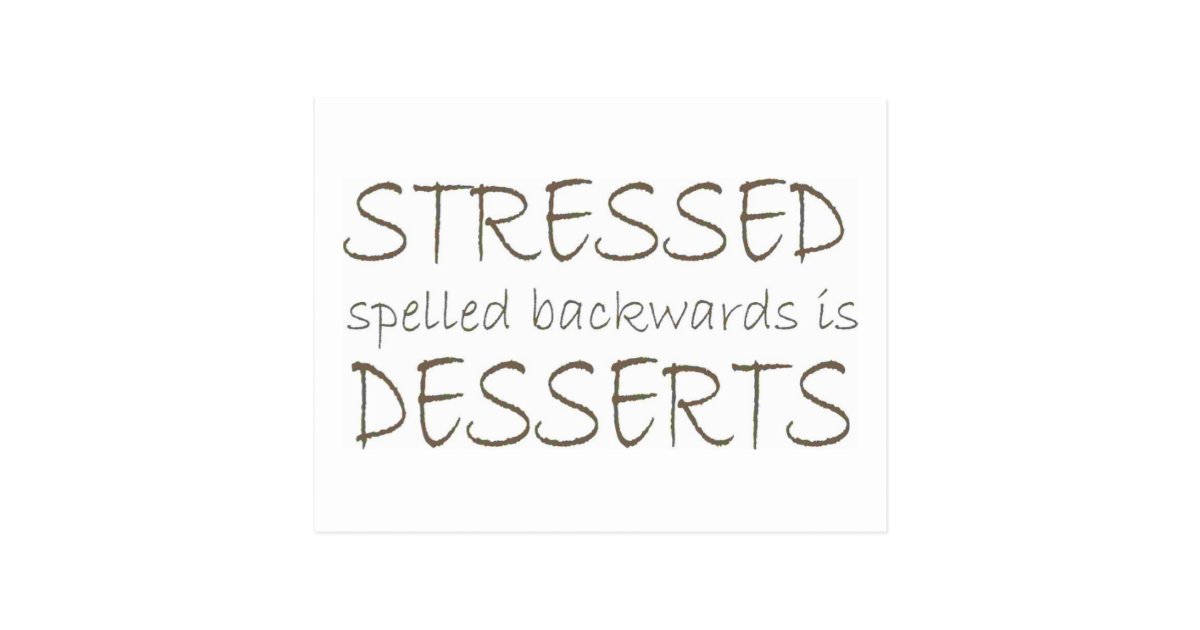 Stressed spelled backwards is Desserts Postcard | Zazzle.com