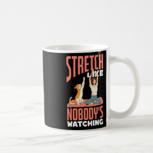 Stretch Like Nobody's Watching Funny Yoga And Dog  Coffee Mug