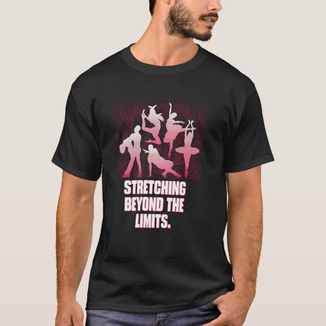 Stretching Beyond The Limits Funny Dance Humor Dan T-Shirt (Front)