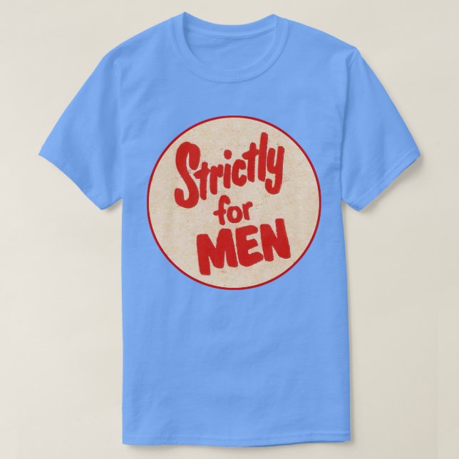 Strictly for MEN T-Shirt (Design Front)