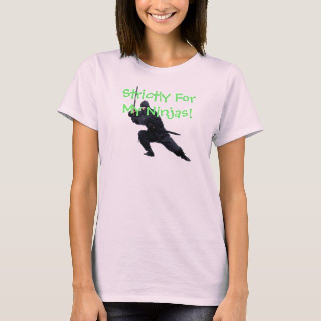 Strictly For My Ninjas! T-Shirt (Front)