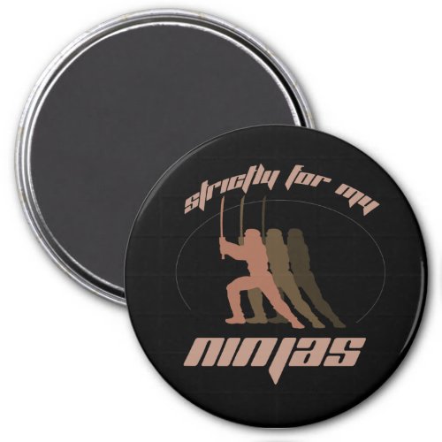 STRICTLY FOR MY NINJAS T_shirt Magnet