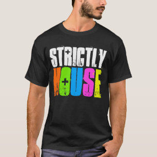 Strictly house music DJ deejay t-shirt