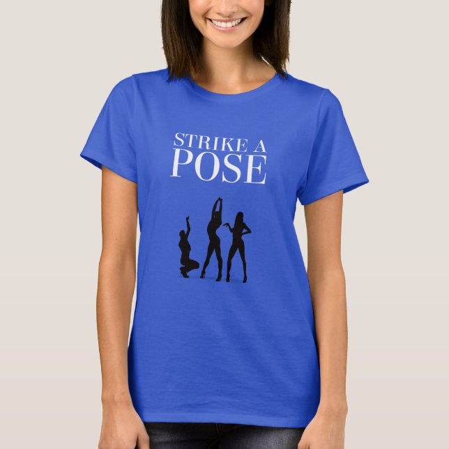 Strike a Pose with black or white text T-Shirt (Front)